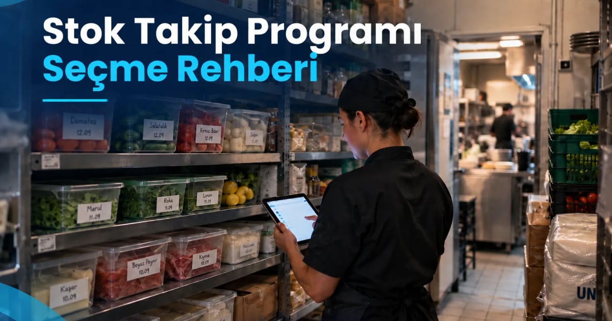 Restoran Stok Takibi Nasıl Yapılır? Stok Takip Programı Seçme Rehberi (2026)